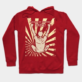 Slackers of the world - UNITE! Hoodie